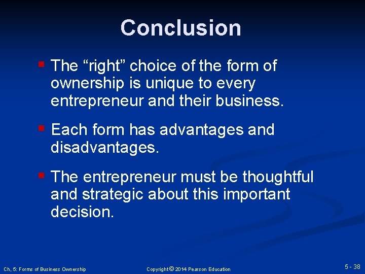 Conclusion § The “right” choice of the form of ownership is unique to every