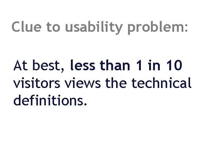 Clue to usability problem: At best, less than 1 in 10 visitors views the