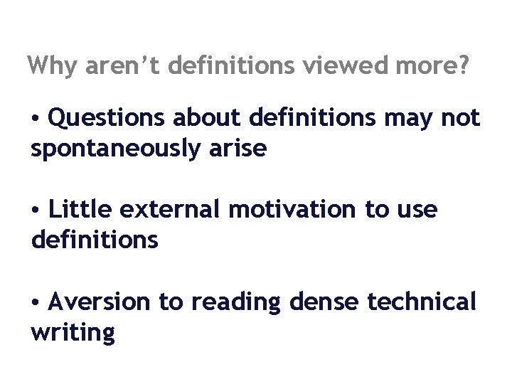 Why aren’t definitions viewed more? • Questions about definitions may not spontaneously arise •