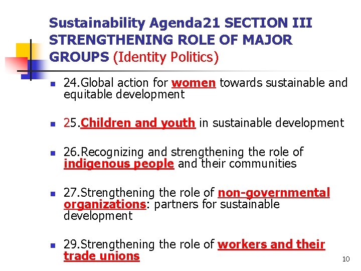 Sustainability Agenda 21 SECTION III STRENGTHENING ROLE OF MAJOR GROUPS (Identity Politics) n 24.