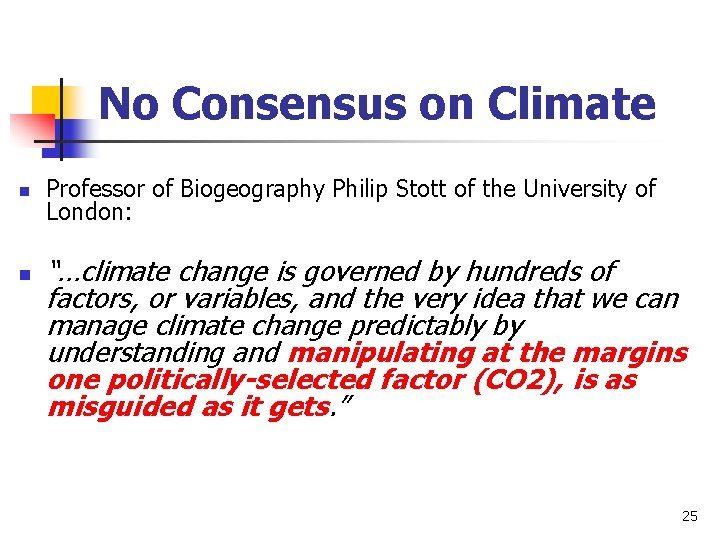 No Consensus on Climate n n Professor of Biogeography Philip Stott of the University