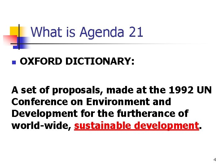 What is Agenda 21 n OXFORD DICTIONARY: A set of proposals, made at the