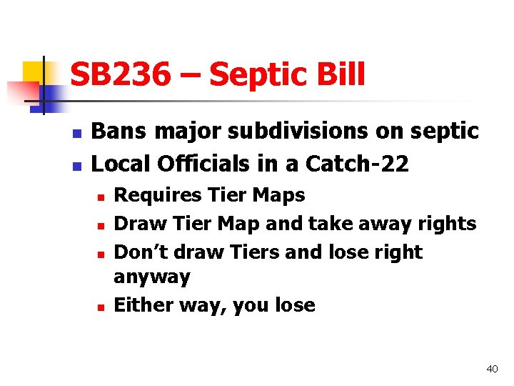 SB 236 – Septic Bill n n Bans major subdivisions on septic Local Officials