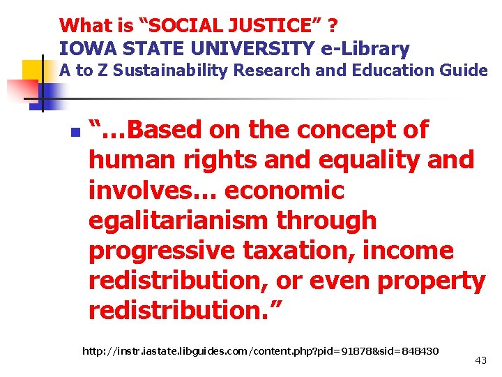 What is “SOCIAL JUSTICE” ? IOWA STATE UNIVERSITY e-Library A to Z Sustainability Research