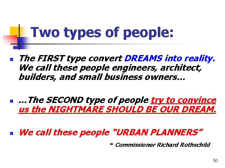 Two types of people: n n n The FIRST type convert DREAMS into reality.