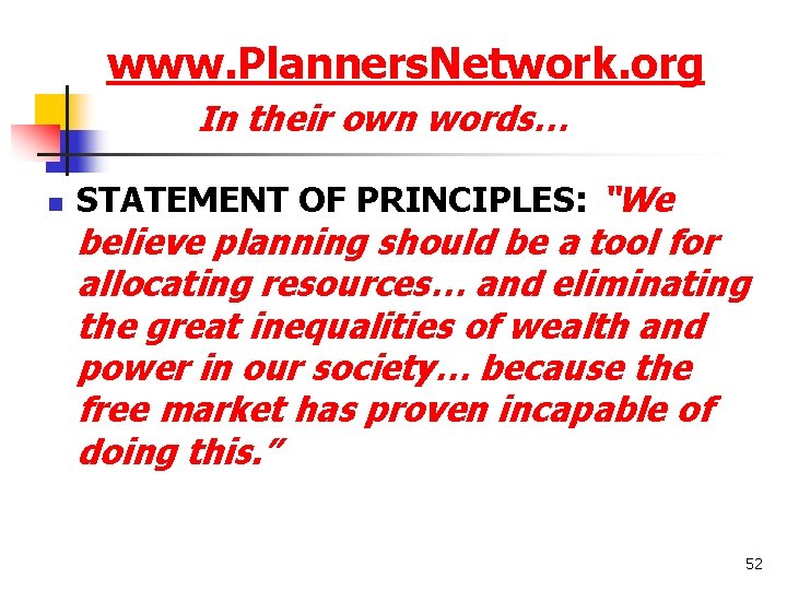 www. Planners. Network. org In their own words… n STATEMENT OF PRINCIPLES: “We believe