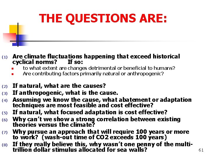 THE QUESTIONS ARE: (1) Are climate fluctuations happening that exceed historical cyclical norms? If