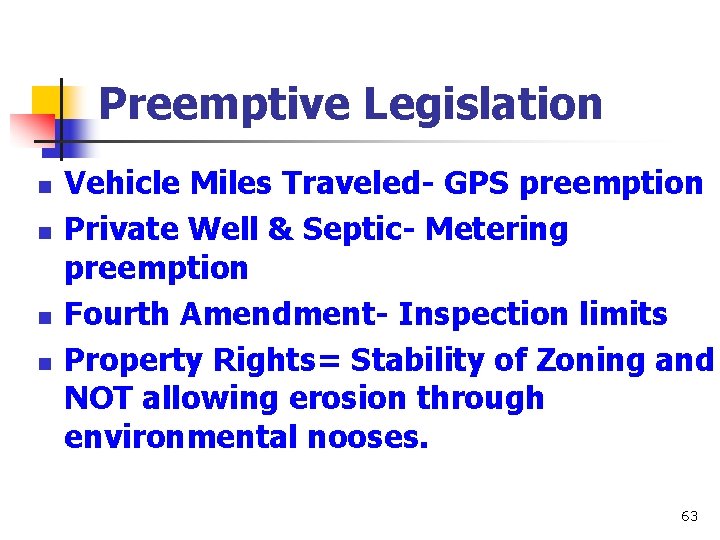 Preemptive Legislation n n Vehicle Miles Traveled- GPS preemption Private Well & Septic- Metering