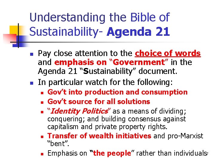 Understanding the Bible of Sustainability- Agenda 21 n n Pay close attention to the