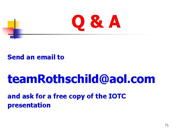 Q&A Send an email to team. Rothschild@aol. com and ask for a free copy