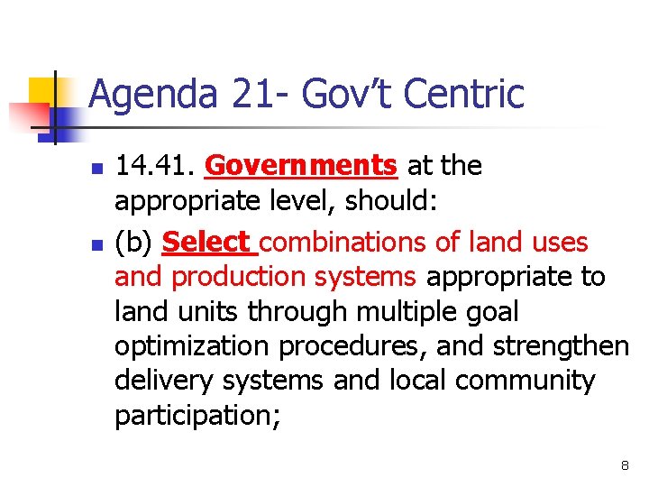 Agenda 21 - Gov’t Centric n n 14. 41. Governments at the appropriate level,