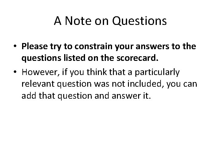 A Note on Questions • Please try to constrain your answers to the questions