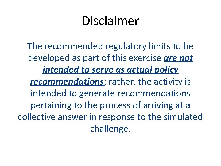 Disclaimer The recommended regulatory limits to be developed as part of this exercise are