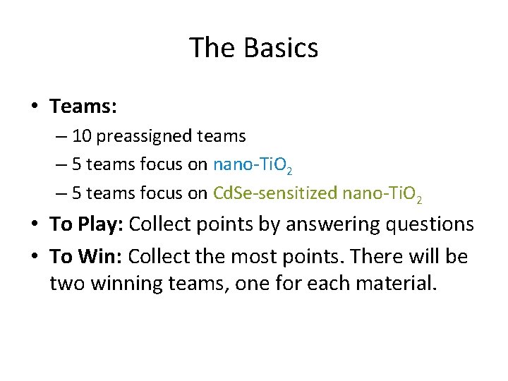 The Basics • Teams: – 10 preassigned teams – 5 teams focus on nano-Ti.