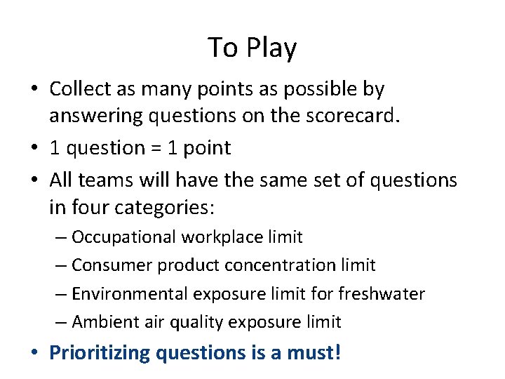 To Play • Collect as many points as possible by answering questions on the