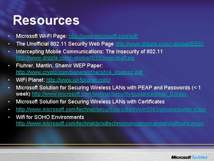 Resources • • • Microsoft Wi-Fi Page: http: //www. microsoft. com/wifi The Unofficial 802.