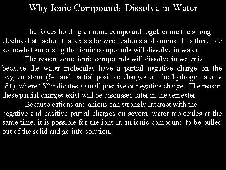 Why Ionic Compounds Dissolve in Water The forces holding an ionic compound together are