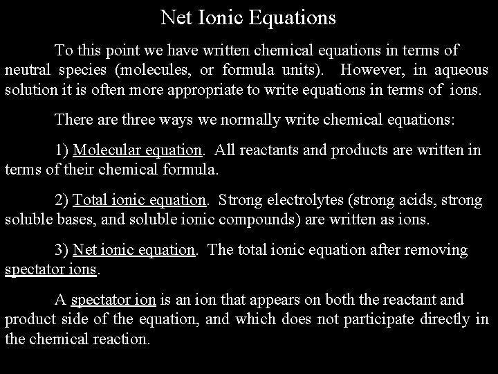 Net Ionic Equations To this point we have written chemical equations in terms of