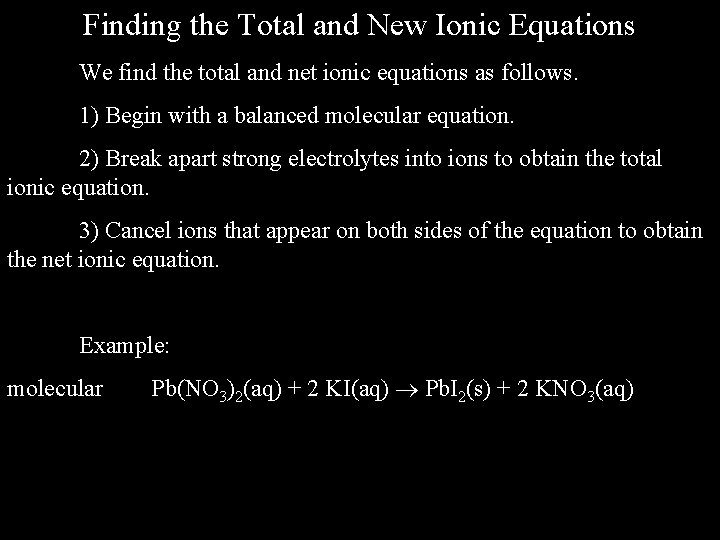 Finding the Total and New Ionic Equations We find the total and net ionic
