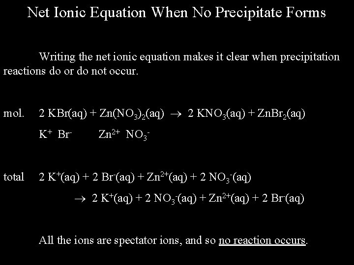 Net Ionic Equation When No Precipitate Forms Writing the net ionic equation makes it