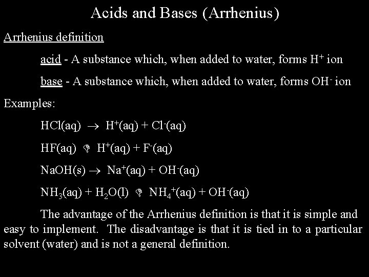 Acids and Bases (Arrhenius) Arrhenius definition acid - A substance which, when added to