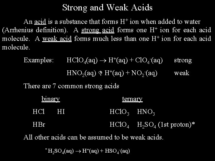 Strong and Weak Acids An acid is a substance that forms H+ ion when