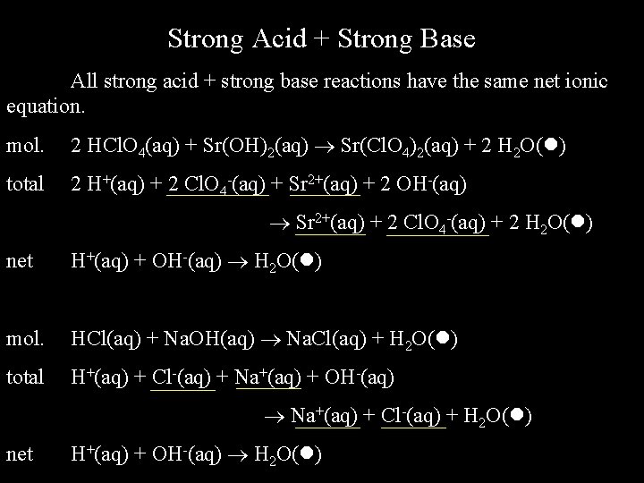 Strong Acid + Strong Base All strong acid + strong base reactions have the