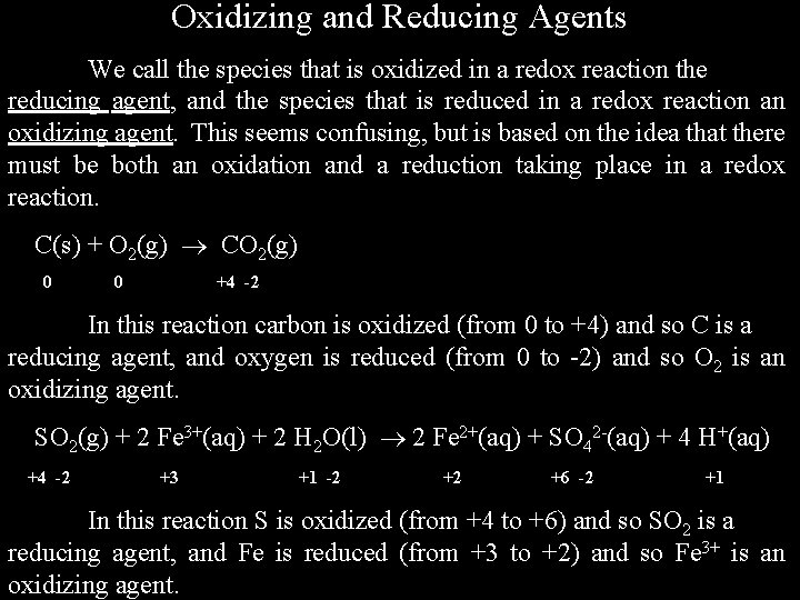 Oxidizing and Reducing Agents We call the species that is oxidized in a redox