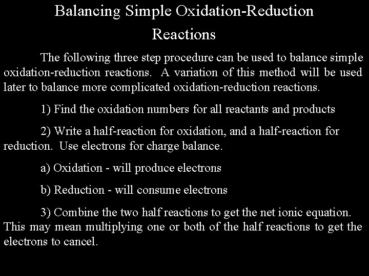 Balancing Simple Oxidation-Reduction Reactions The following three step procedure can be used to balance