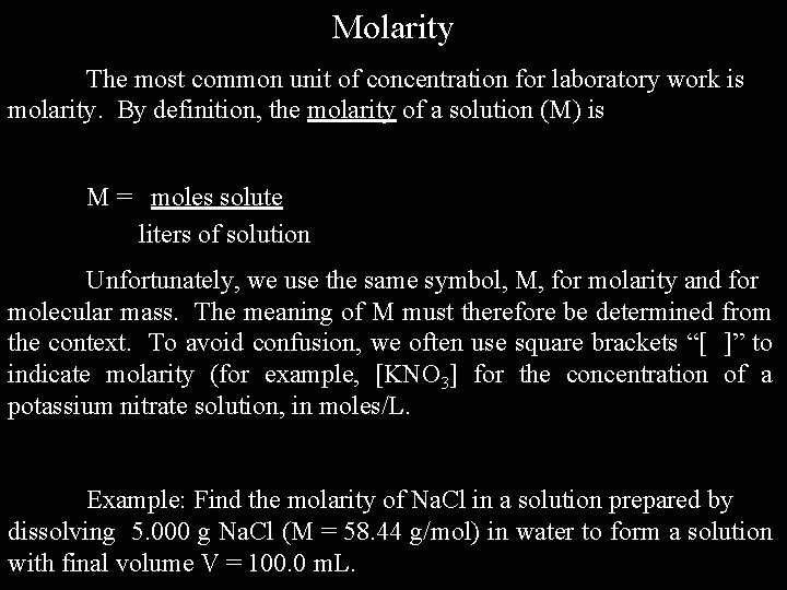 Molarity The most common unit of concentration for laboratory work is molarity. By definition,