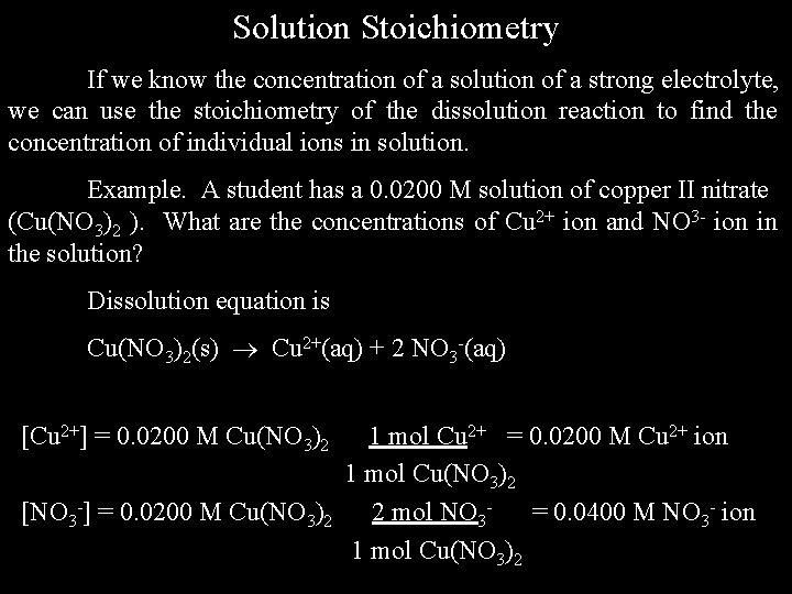 Solution Stoichiometry If we know the concentration of a solution of a strong electrolyte,