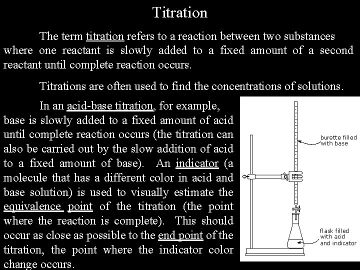 Titration The term titration refers to a reaction between two substances where one reactant
