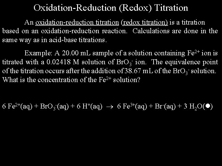 Oxidation-Reduction (Redox) Titration An oxidation-reduction titration (redox titration) is a titration based on an