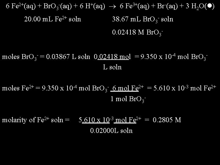 6 Fe 2+(aq) + Br. O 3 -(aq) + 6 H+(aq) 6 Fe 3+(aq)
