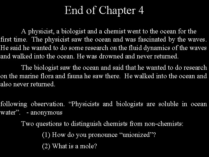 End of Chapter 4 A physicist, a biologist and a chemist went to the