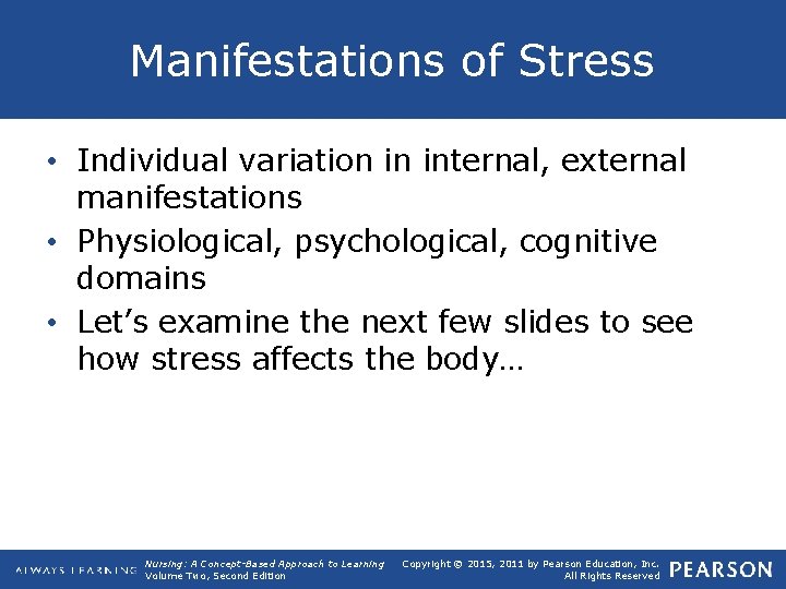 Manifestations of Stress • Individual variation in internal, external manifestations • Physiological, psychological, cognitive
