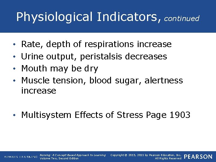Physiological Indicators, continued • • Rate, depth of respirations increase Urine output, peristalsis decreases