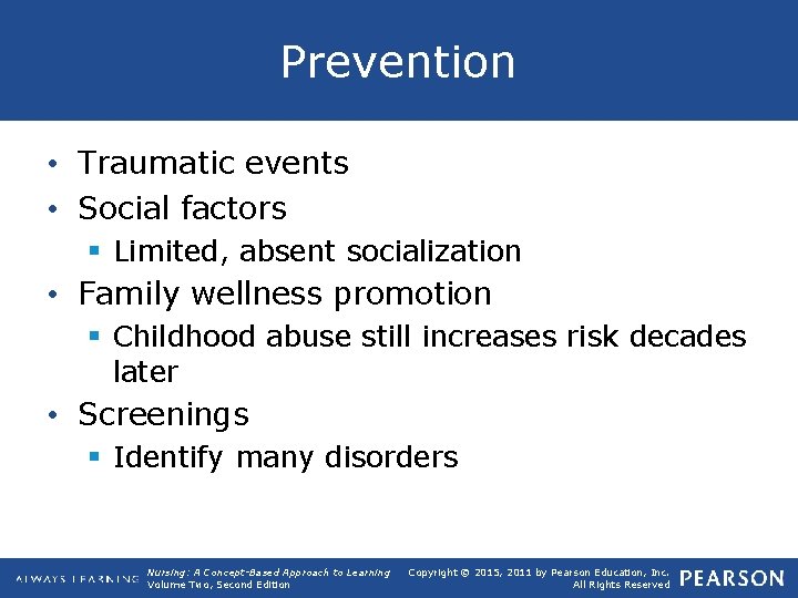 Prevention • Traumatic events • Social factors § Limited, absent socialization • Family wellness