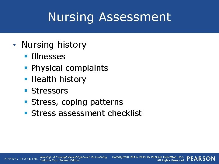 Nursing Assessment • Nursing history § § § Illnesses Physical complaints Health history Stressors