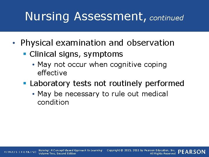 Nursing Assessment, continued • Physical examination and observation § Clinical signs, symptoms • May