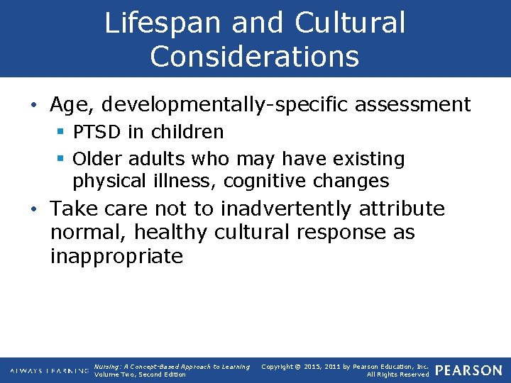 Lifespan and Cultural Considerations • Age, developmentally-specific assessment § PTSD in children § Older