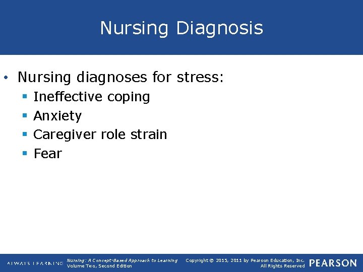 Nursing Diagnosis • Nursing diagnoses for stress: § § Ineffective coping Anxiety Caregiver role