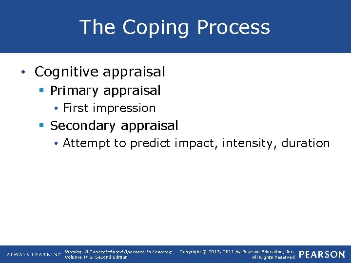 The Coping Process • Cognitive appraisal § Primary appraisal • First impression § Secondary