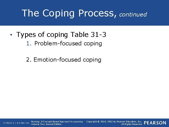 The Coping Process, continued • Types of coping Table 31 -3 1. Problem-focused coping