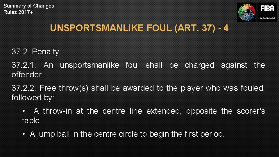 Summary of Changes Rules 2017+ UNSPORTSMANLIKE FOUL (ART. 37) - 4 37. 2. Penalty