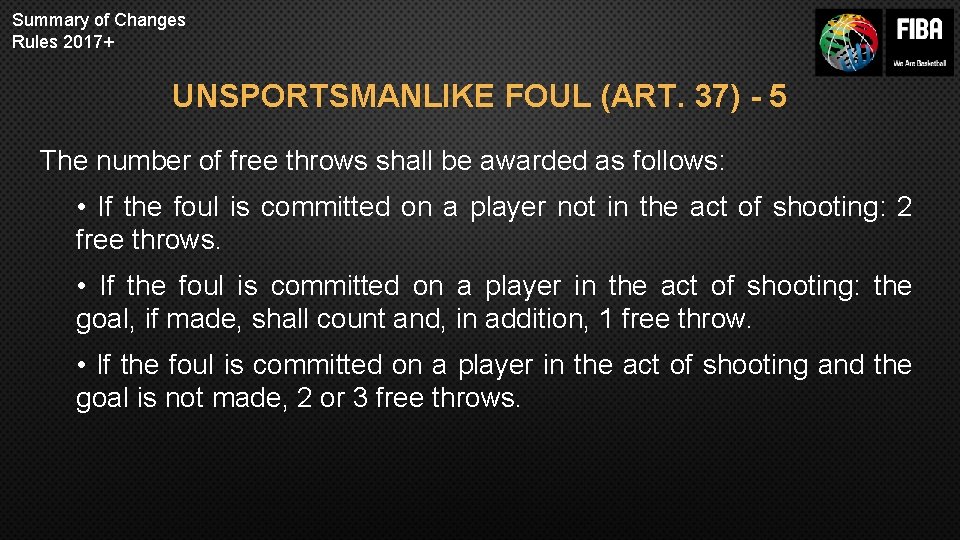 Summary of Changes Rules 2017+ UNSPORTSMANLIKE FOUL (ART. 37) - 5 The number of