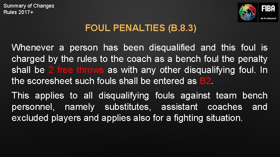 Summary of Changes Rules 2017+ FOUL PENALTIES (B. 8. 3) Whenever a person has