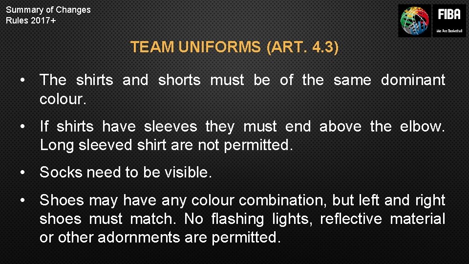 Summary of Changes Rules 2017+ TEAM UNIFORMS (ART. 4. 3) • The shirts and