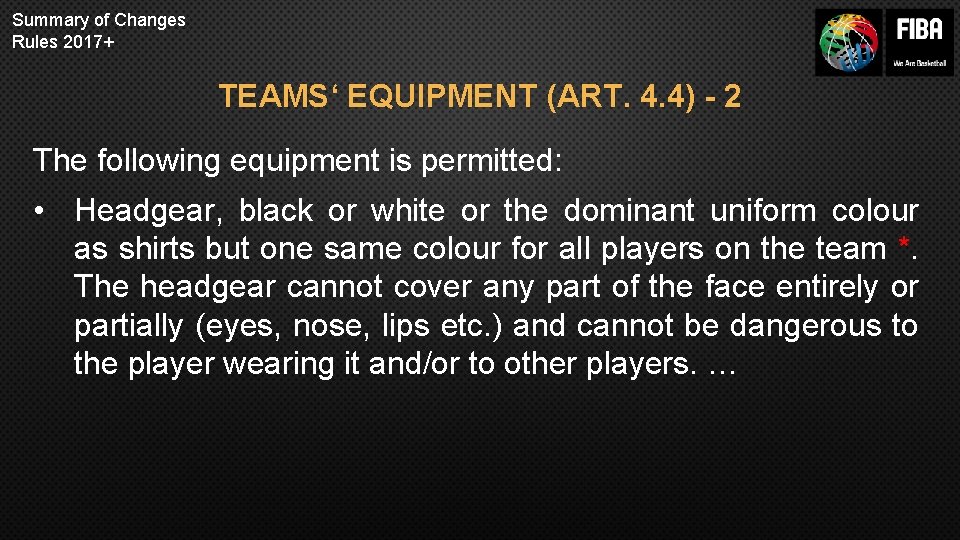 Summary of Changes Rules 2017+ TEAMS‘ EQUIPMENT (ART. 4. 4) - 2 The following