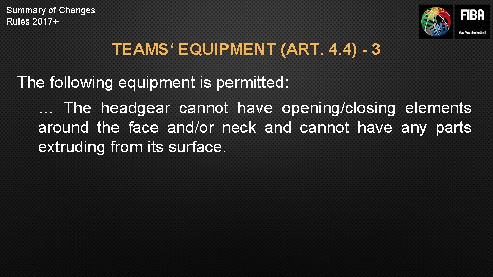 Summary of Changes Rules 2017+ TEAMS‘ EQUIPMENT (ART. 4. 4) - 3 The following